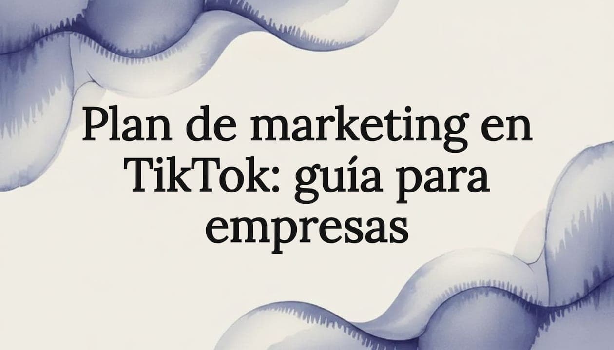 Plan de marketing en TikTok: guía para empresas