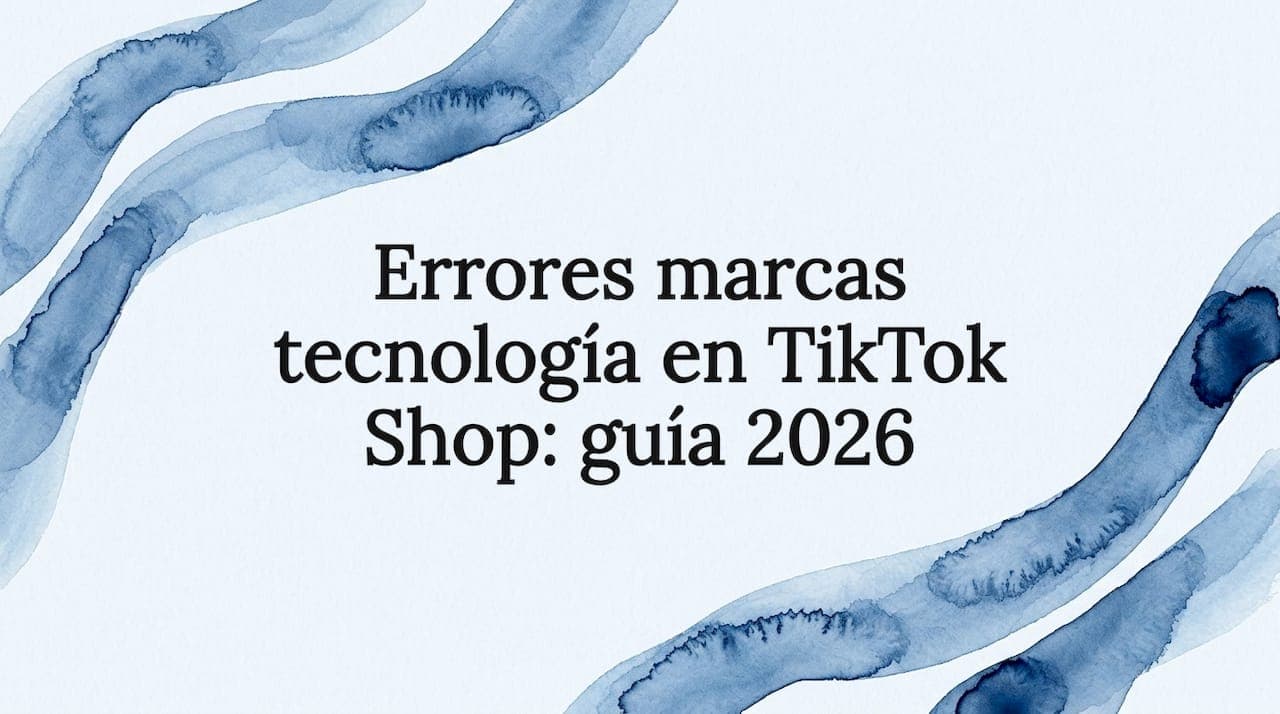 Errores marcas tecnología en TikTok Shop: guía 2026