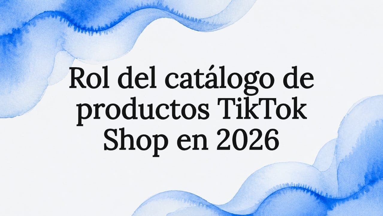 Rol del catálogo de productos TikTok Shop en 2026