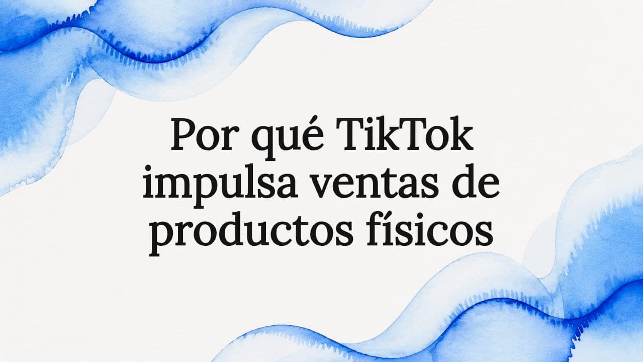 Por qué TikTok impulsa ventas de productos físicos