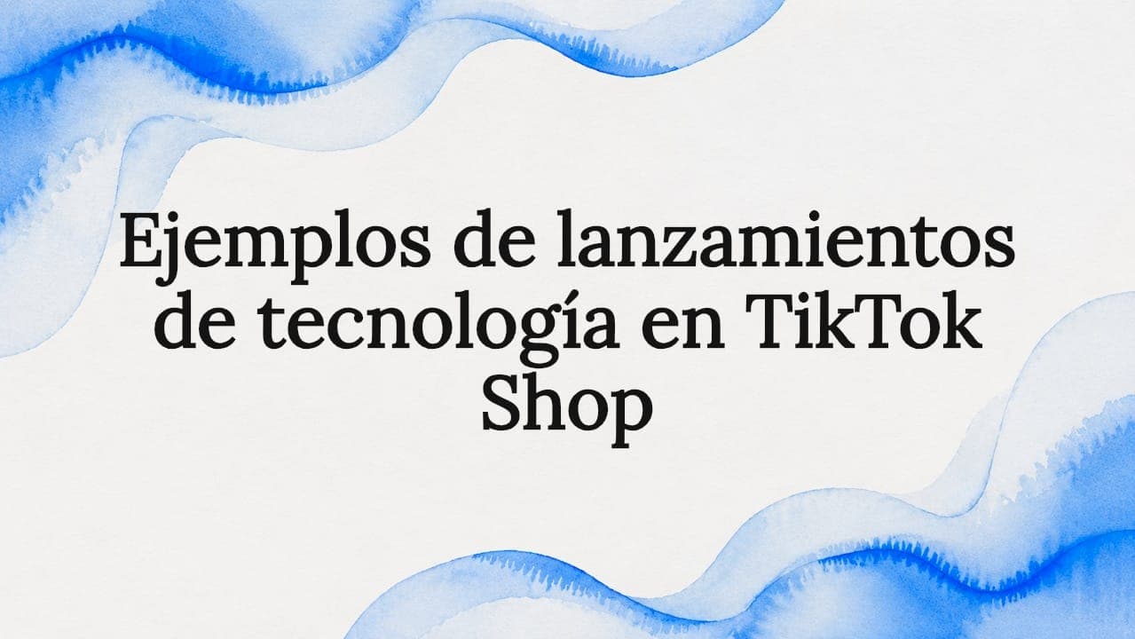 Ejemplos de lanzamientos de tecnología en TikTok Shop