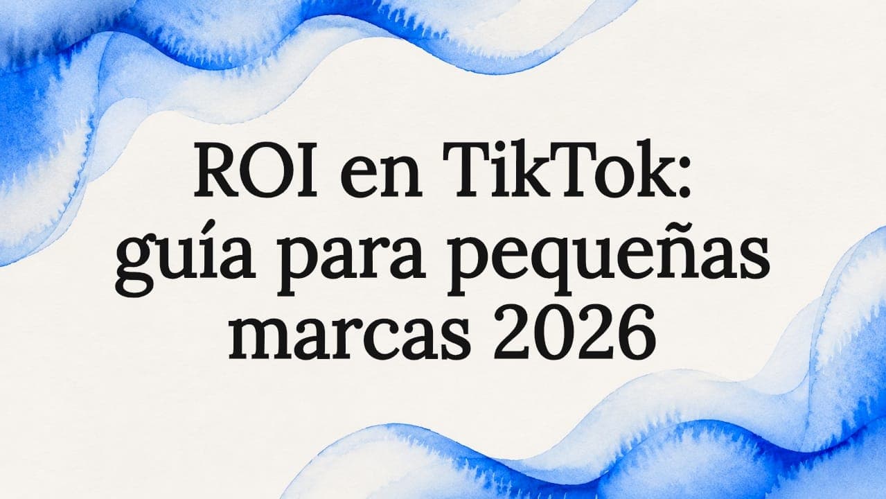 ROI en TikTok: guía para pequeñas marcas 2026