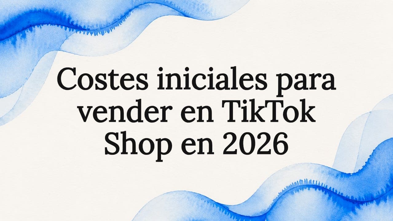Costes iniciales para vender en TikTok Shop en 2026