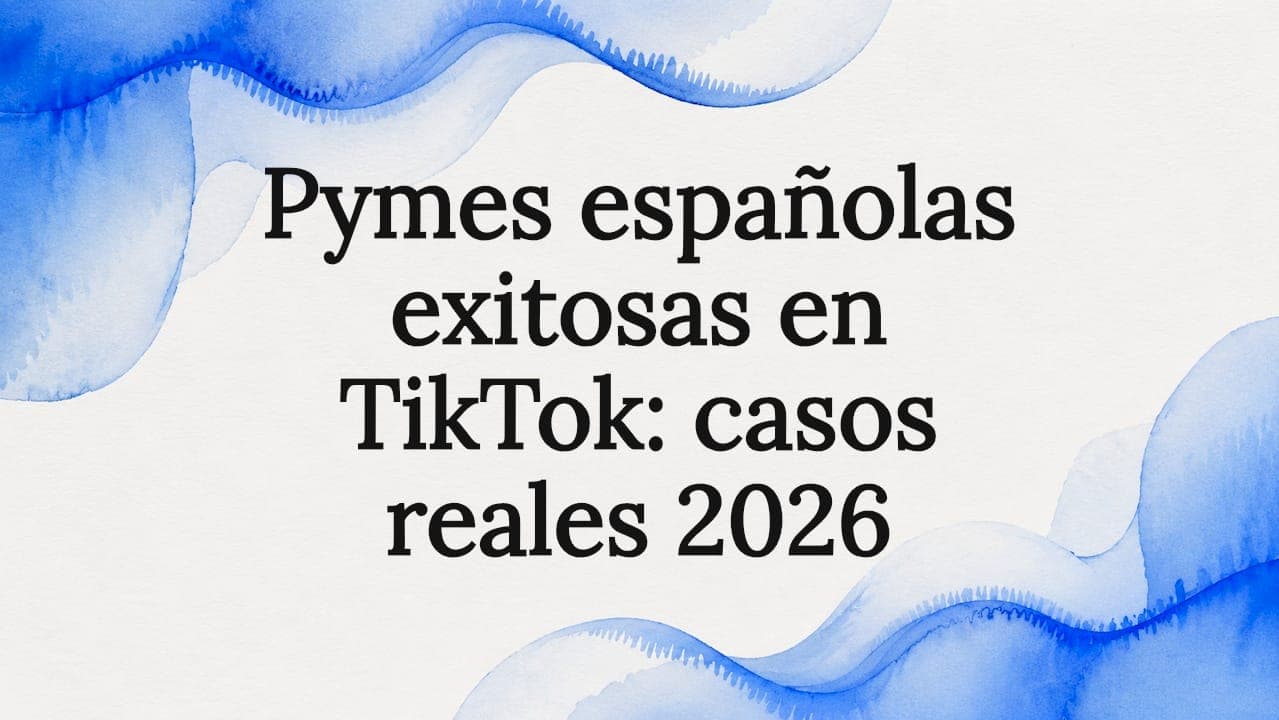 Pymes españolas exitosas en TikTok: casos reales 2026