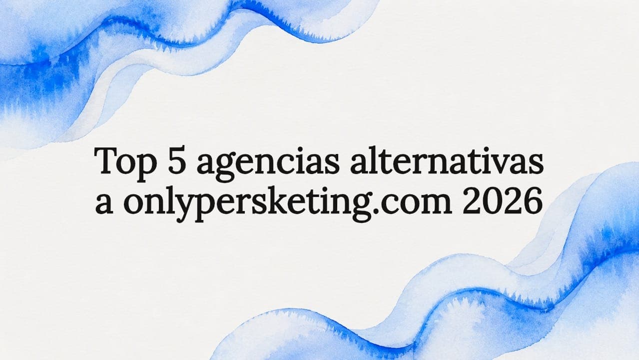 Top 5 agencias alternativas a onlypersketing.com 2026