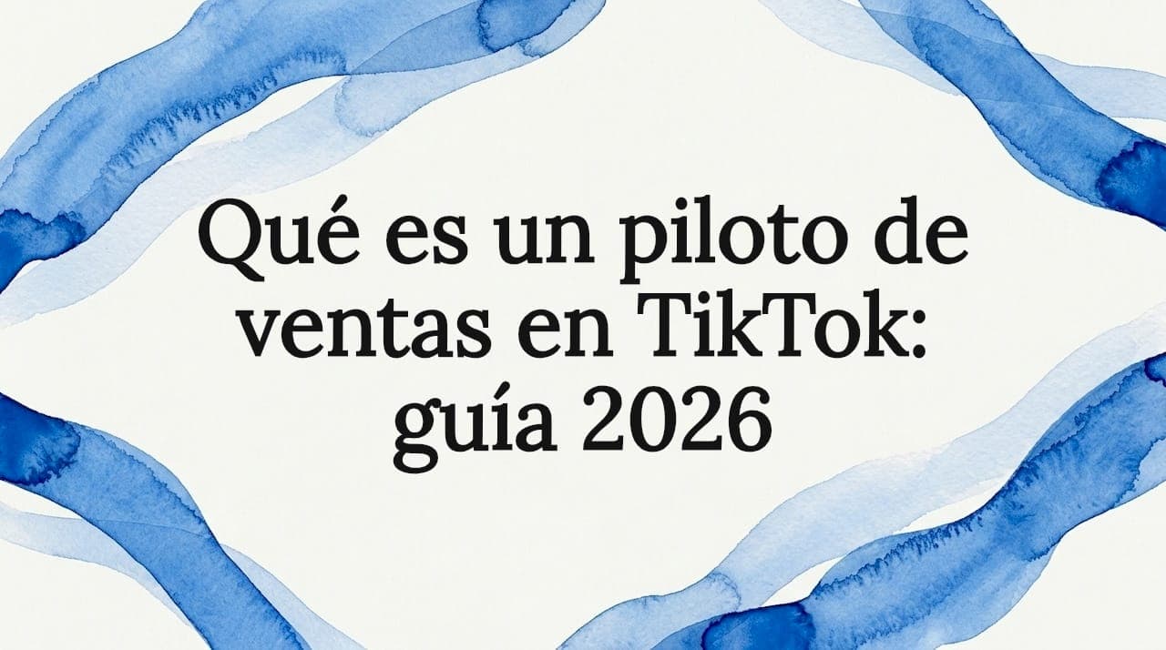 Qué es un piloto de ventas en TikTok: guía 2026