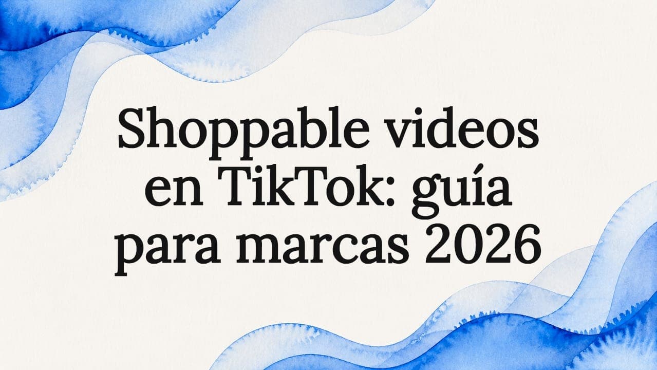 Shoppable videos en TikTok: guía para marcas 2026