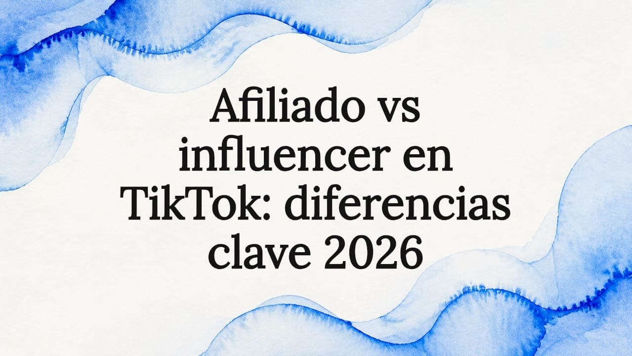 Afiliado vs influencer en TikTok: diferencias clave 2026