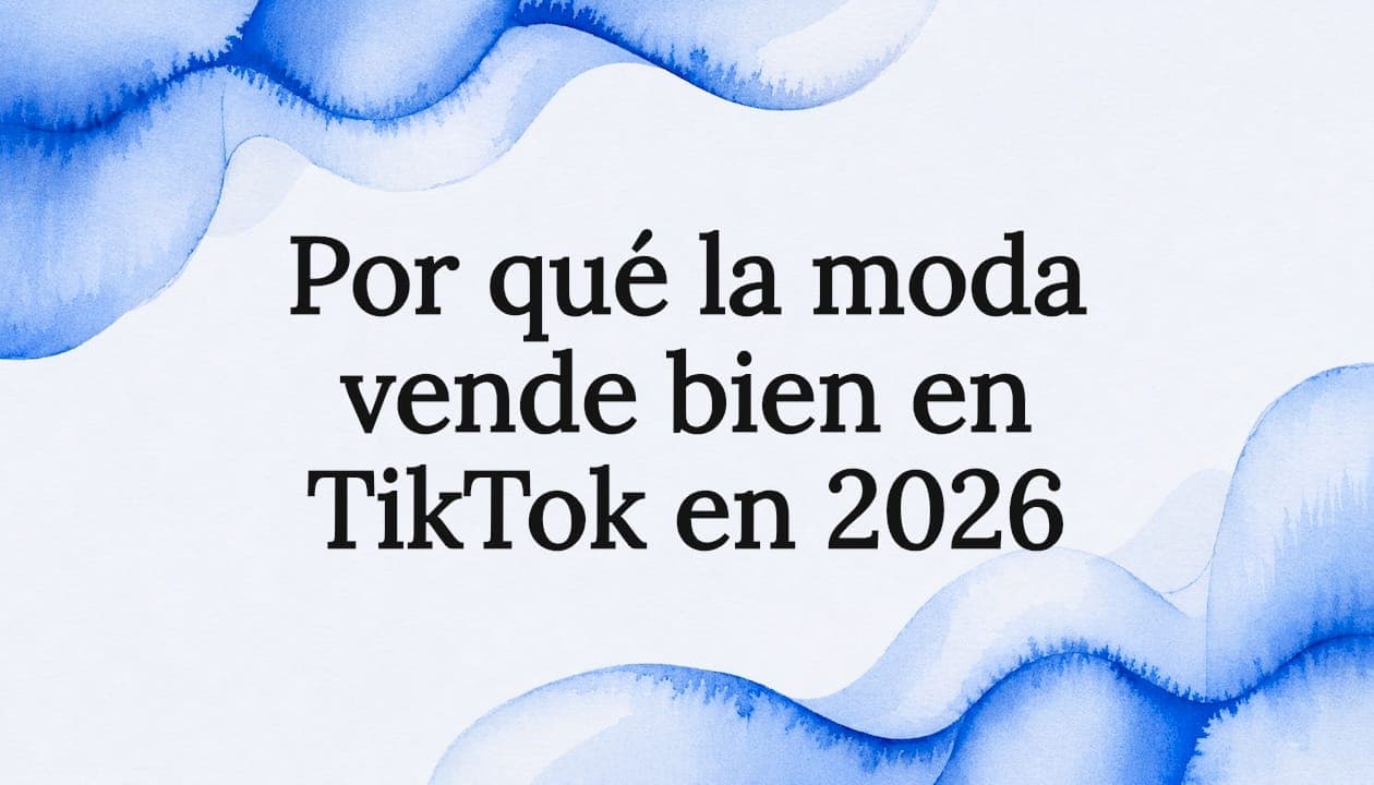 Por qué la moda vende bien en TikTok en 2026