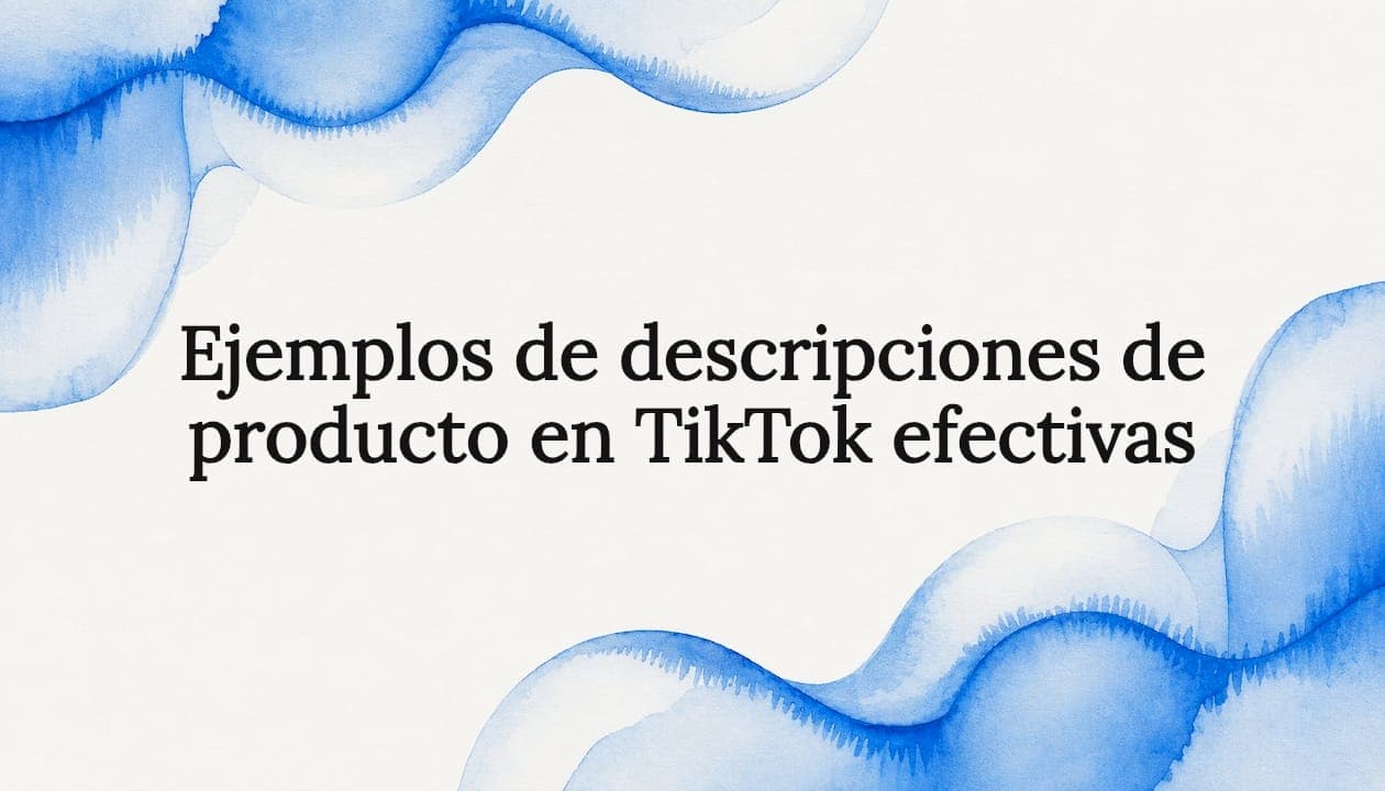 Ejemplos de descripciones de producto en TikTok efectivas