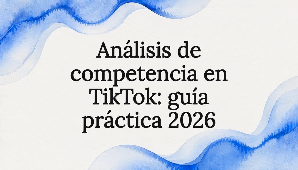 Análisis de competencia en TikTok: guía práctica 2026