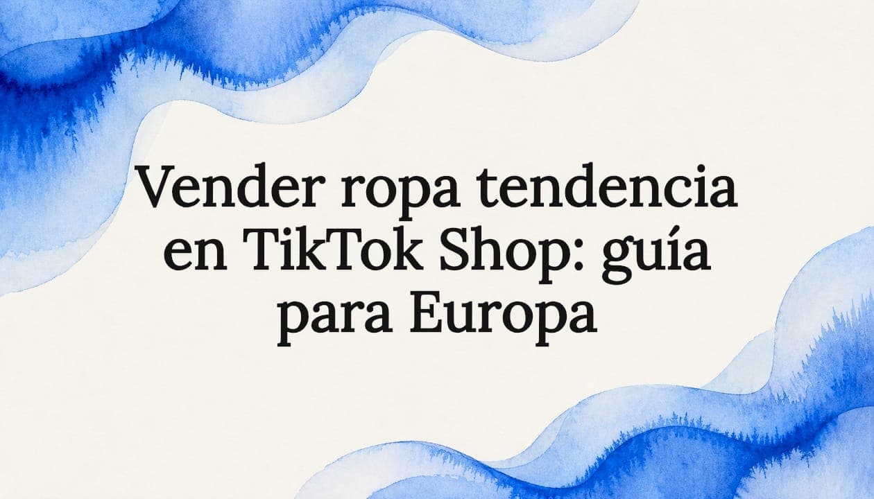 Vender ropa tendencia en TikTok Shop: guía para Europa