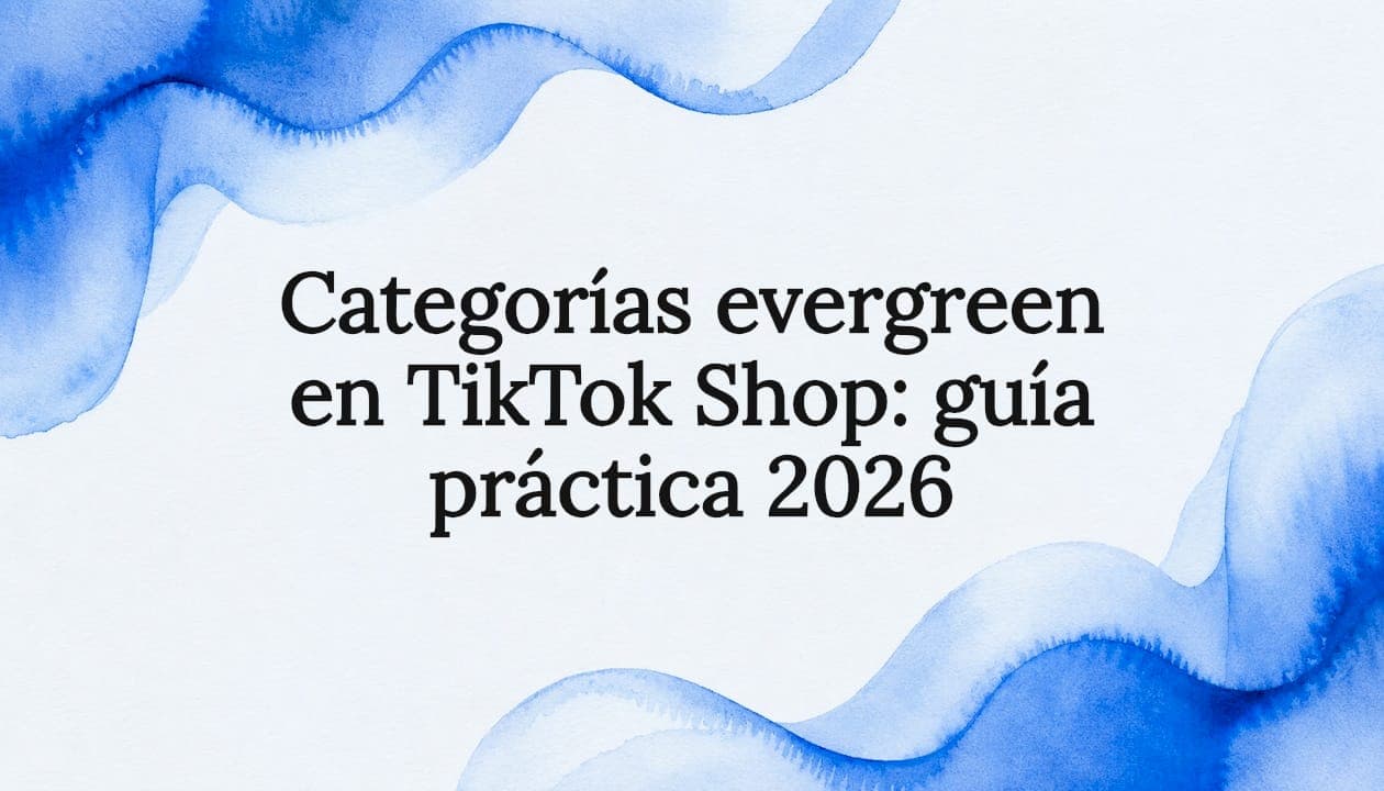 Categorías evergreen en TikTok Shop: guía práctica 2026