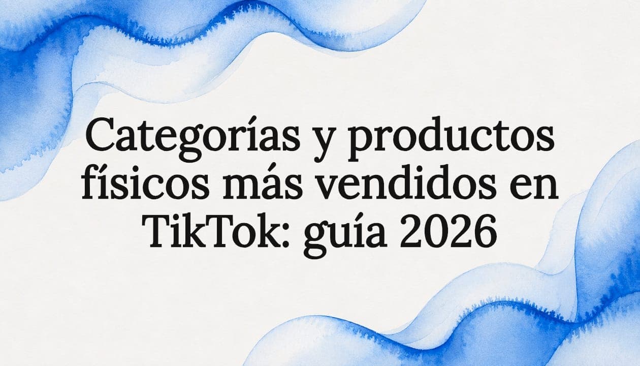 Categorías y productos físicos más vendidos en TikTok: guía 2026