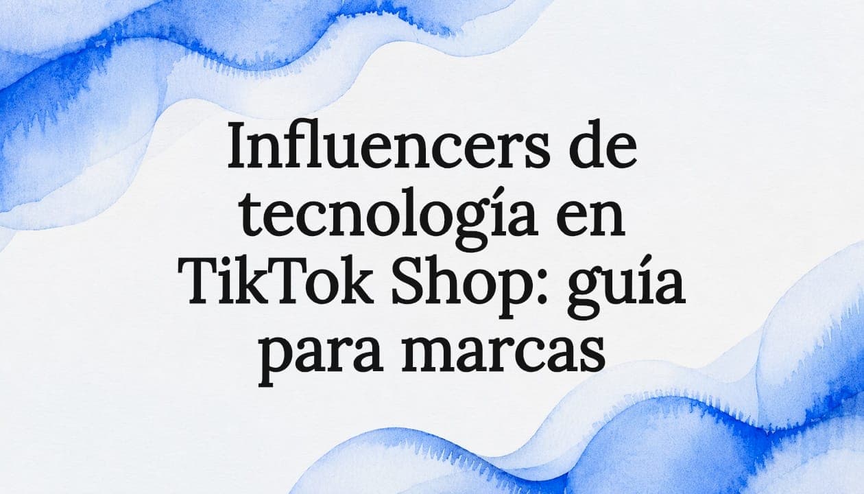 Influencers de tecnología en TikTok Shop: guía para marcas