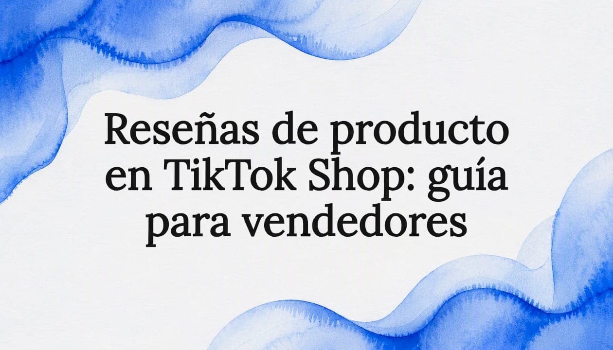 Reseñas de producto en TikTok Shop: guía para vendedores