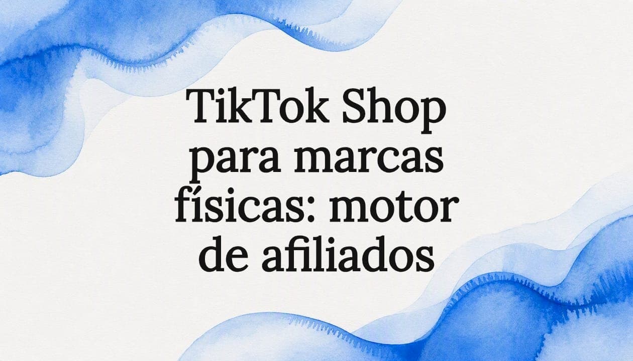 TikTok Shop para marcas físicas: motor de afiliados