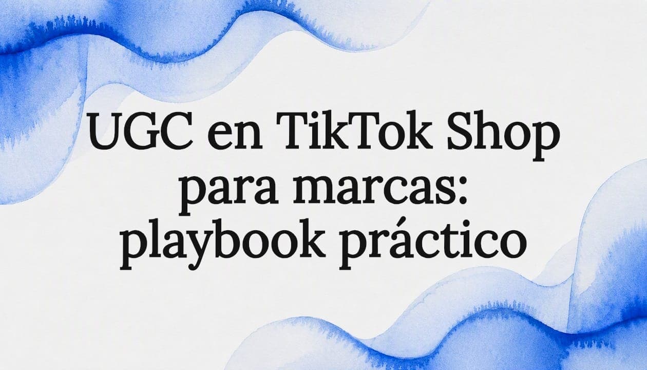 UGC en TikTok Shop para marcas: playbook práctico