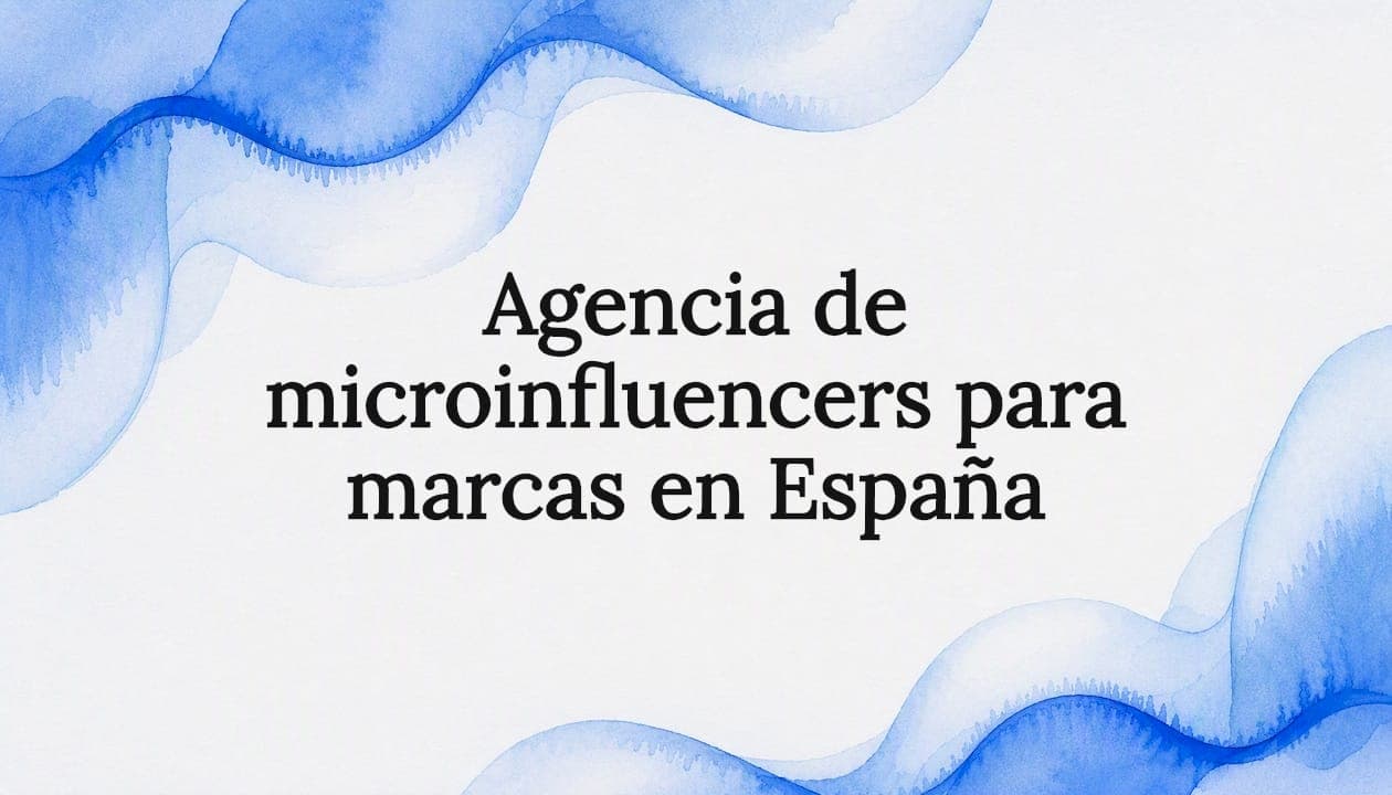 Agencia de microinfluencers para marcas en España