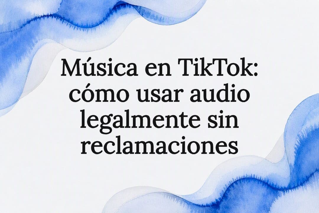 Música en TikTok: cómo usar audio legalmente sin reclamaciones