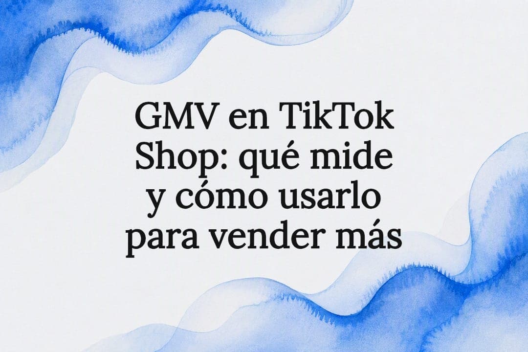 GMV en TikTok Shop: qué mide y cómo usarlo para vender más