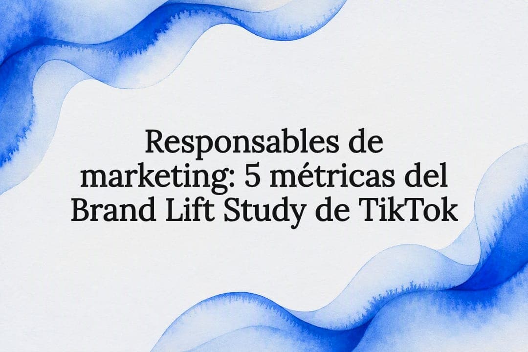 Responsables de marketing: 5 métricas del Brand Lift Study de TikTok