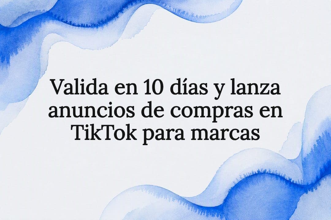 Valida en 10 días y lanza anuncios de compras en TikTok para marcas