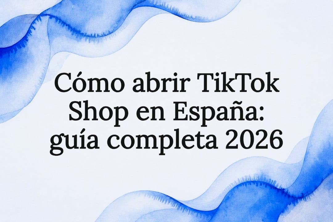 Cómo abrir TikTok Shop en España: guía completa 2026