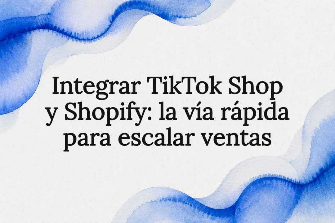 Integrar TikTok Shop y Shopify: la vía rápida para escalar ventas