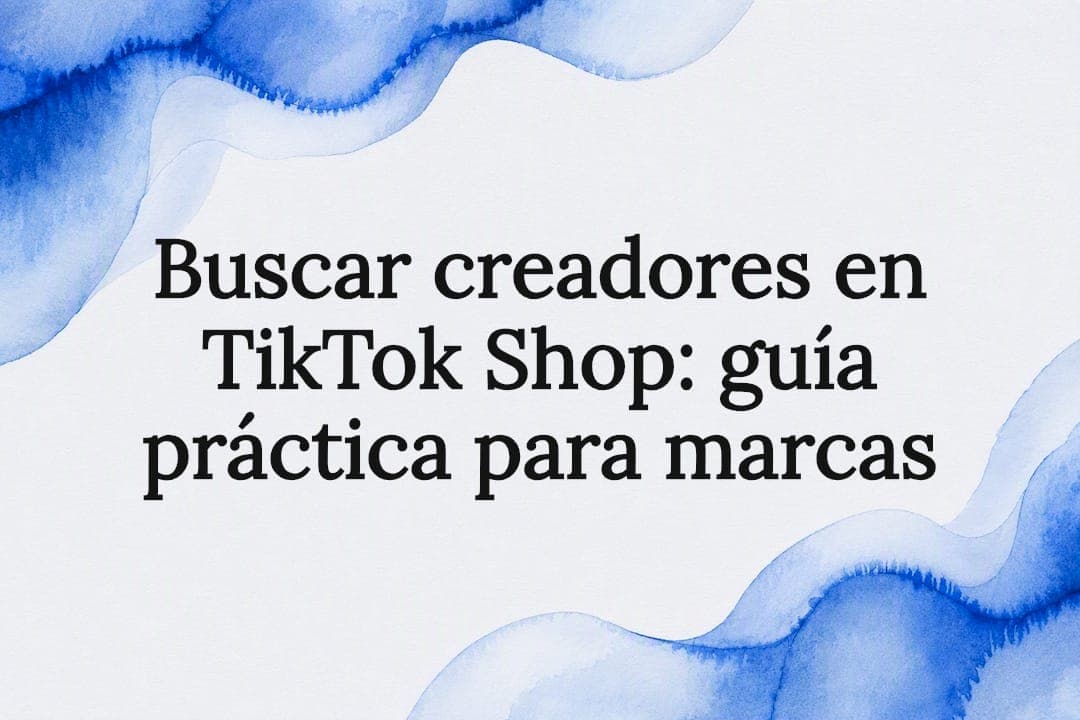 Buscar creadores en TikTok Shop: guía práctica para marcas