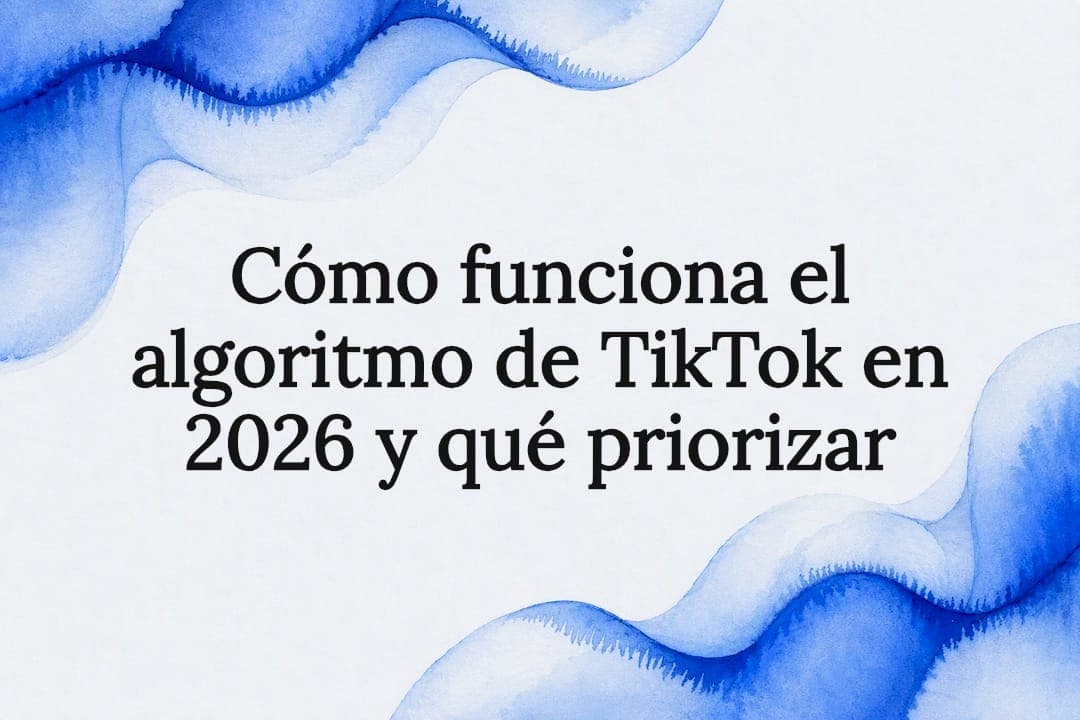 Cómo funciona el algoritmo de TikTok en 2026 y qué priorizar