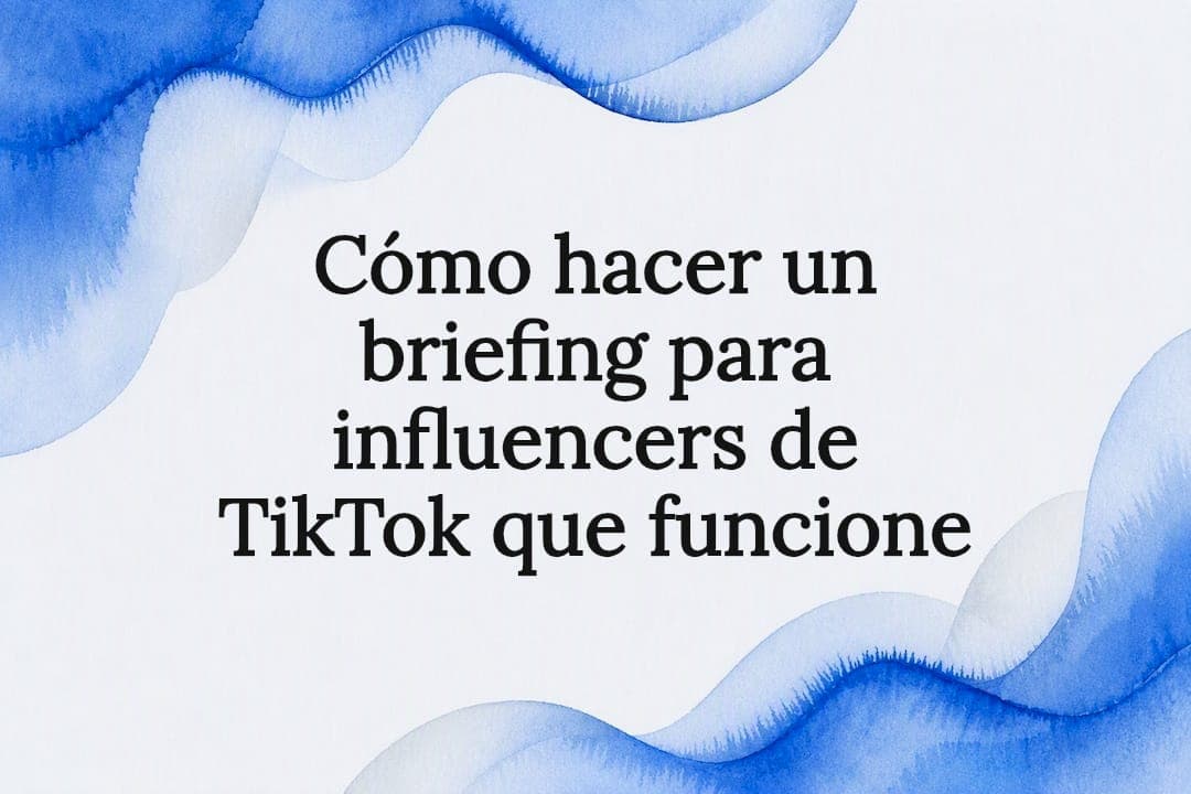 Cómo hacer un briefing para influencers de TikTok que funcione