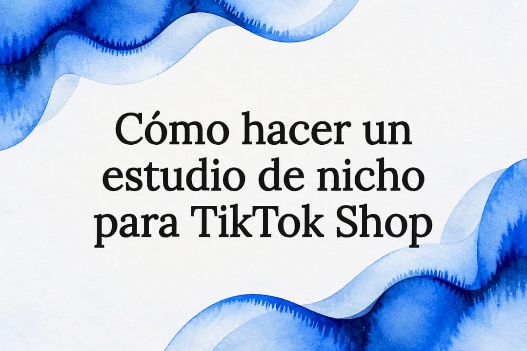 Cómo hacer un estudio de nicho para TikTok Shop