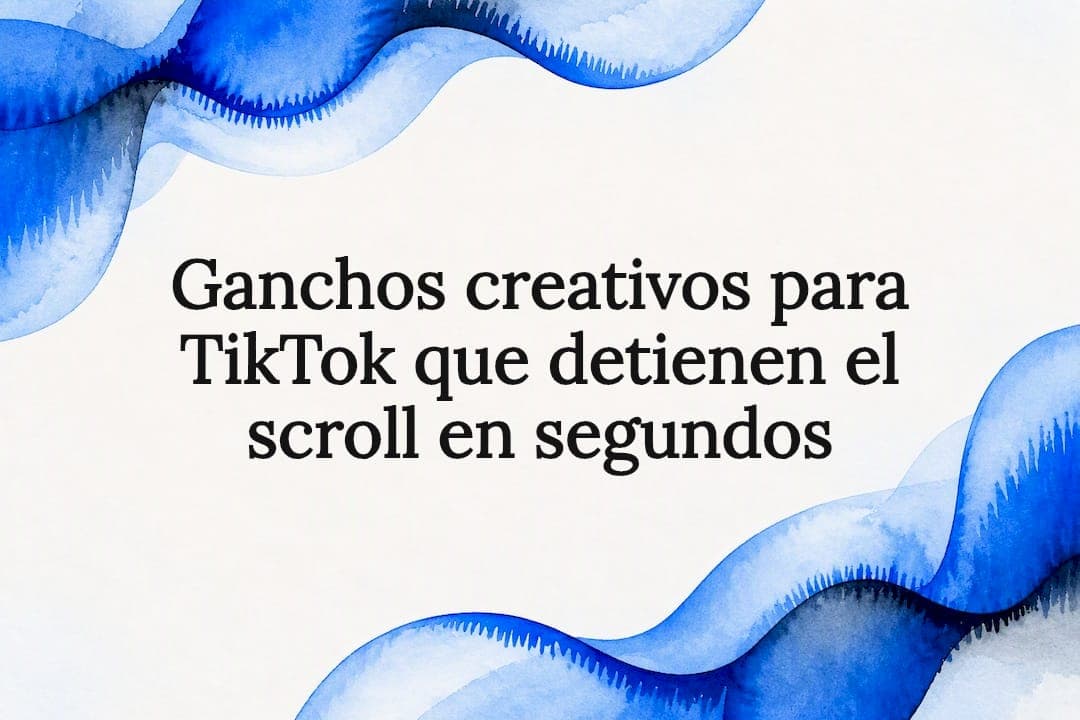 Ganchos creativos para TikTok que detienen el scroll en segundos
