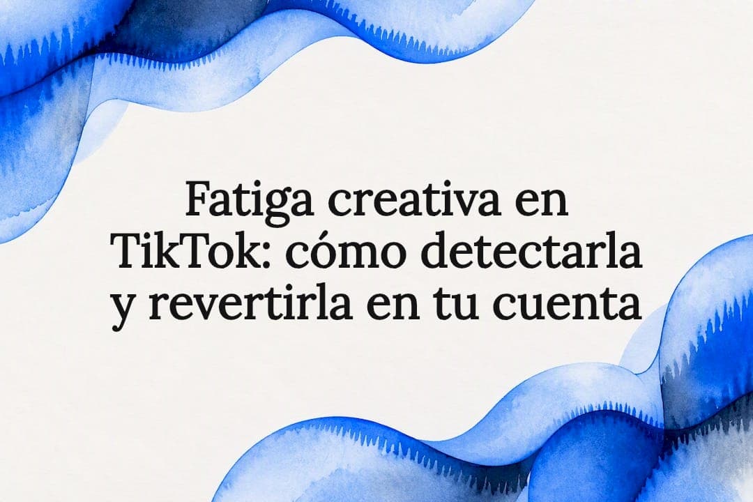 Fatiga creativa en TikTok: cómo detectarla y revertirla en tu cuenta