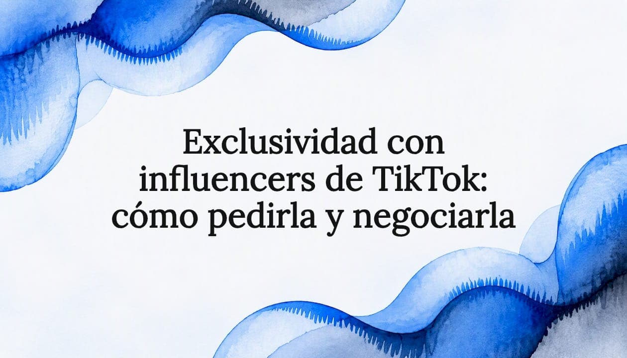 Exclusividad con influencers de TikTok: cómo pedirla y negociarla
