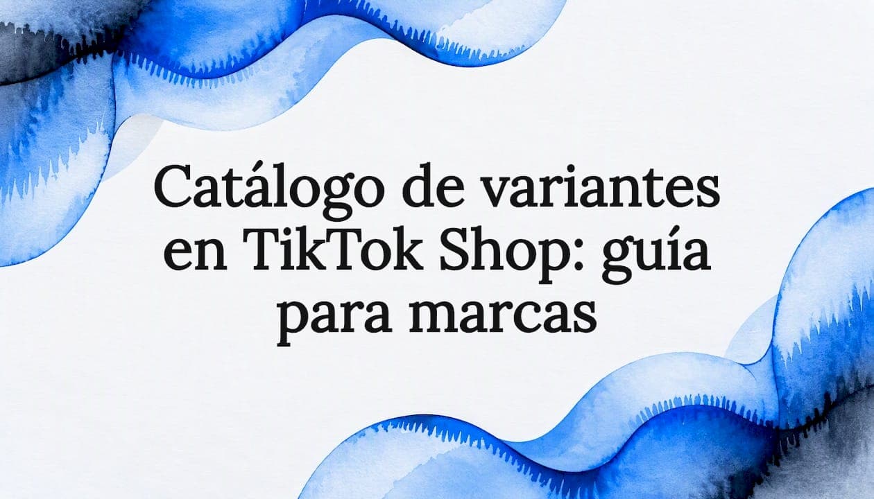 Catálogo de variantes en TikTok Shop: guía para marcas