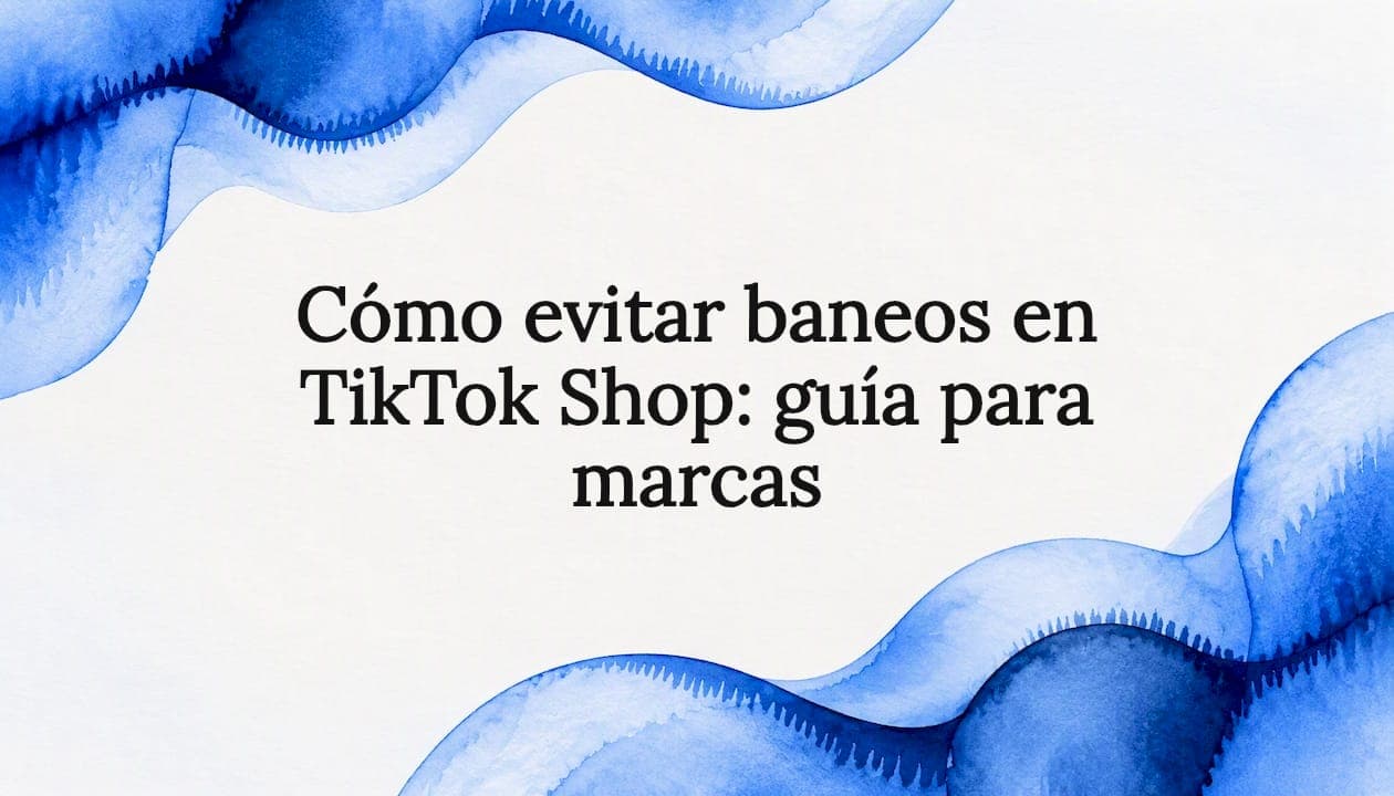 Cómo evitar baneos en TikTok Shop: guía para marcas
