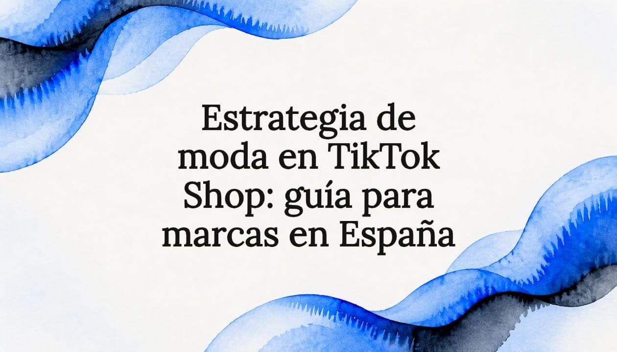 Estrategia de moda en TikTok Shop: guía para marcas en España